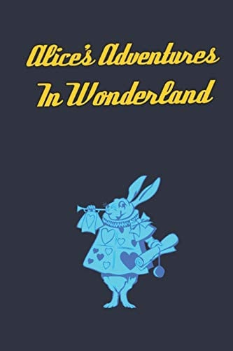 Alice's Adventures in Wonderland Enter the Topsy-Turvy World of Wonderland, Where Fantasy Reigns and the Rules of Reality Disappear