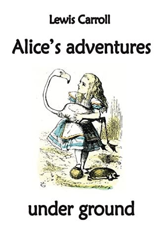 Alice's Adventures Under Ground