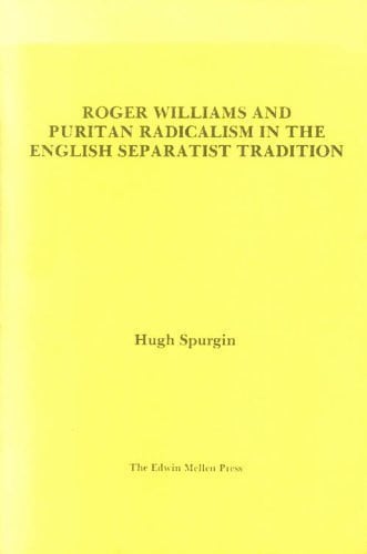 Roger Williams and Puritan Radicalism in the English Separatist Tradition (Studies in American Religion)