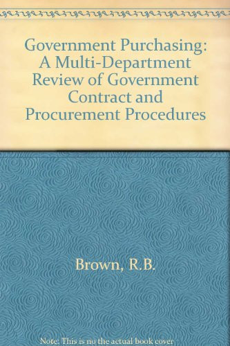 Government purchasing: A multi-department review of government contract and procurement procedures : report to the Prime Minister