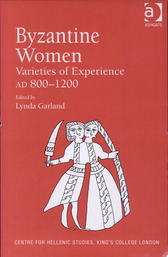 Byzantine Women Varieties of Experience 800-1200