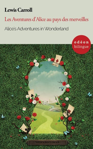 Alice's Adventures in Wonderland / Les Aventures D'Alice Au Pays Des Merveilles Bilingual Classic (English-French Side-By-Side)