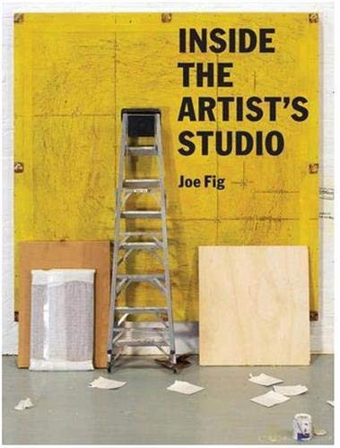 Inside the Artist's Studio (Interviews with 24 artists on process, inspiration, technique. Includes photographs and new artwork of their studios)