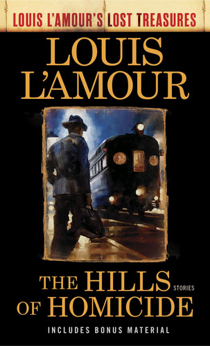 The Hills of Homicide (Louis L'Amour's Lost Treasures) Stories