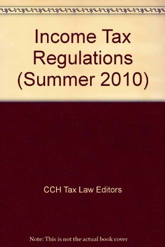 Income Tax Regulations Summer 2010 Editions