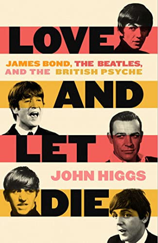 Love and Let Die James Bond, The Beatles, and the British Psyche
