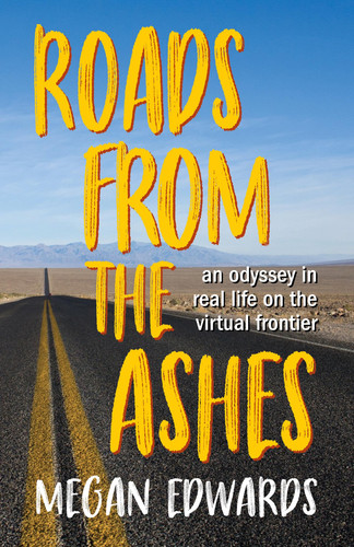 Roads from the Ashes An Odyssey in Real Life on the Virtual Frontier