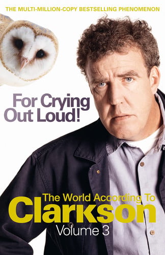 For Crying Out Loud! The World According to Clarkson, Volume Three