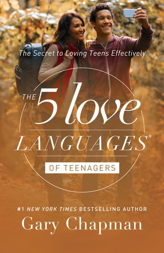The 5 Love Languages of Teenagers The Secret to Loving Teens Effectively