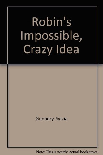 Cover of Robin's Impossible, Crazy Idea