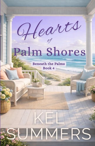 Hearts of Palm Shores-Book 4: An Inspirational, Women's Fiction, Sweet, Beach Romance of Second Chances and New Beginnings (Beneath the Palms)