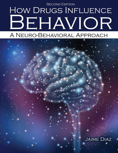 How Drugs Influence Behavior A Neuro-behavioral Approach