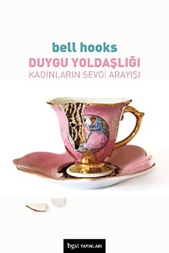 Duygu Yoldasligi: Kadinlarin Sevgi Arayisi - bell hooks