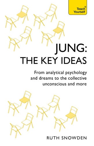 Jung - The Key Ideas: Teach Yourself An introduction to Carl Jung s pioneering work on analytical psychology, dreams, and the collective unconscious