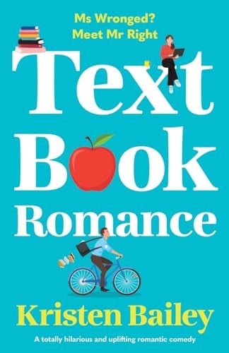 Textbook Romance A Totally Hilarious and Uplifting Romantic Comedy
