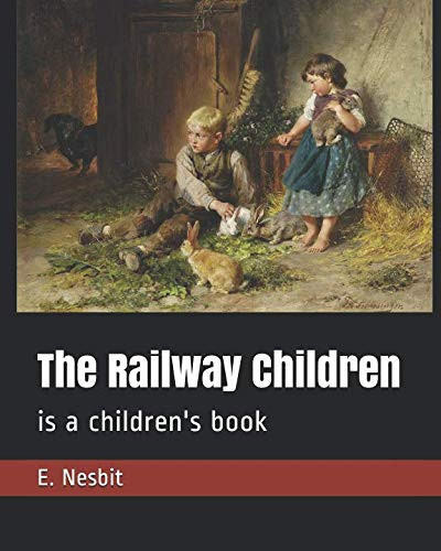 The Railway Children: is a children's book