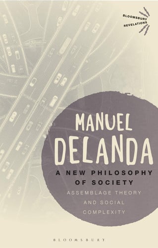 A New Philosophy of Society Assemblage Theory and Social Complexity