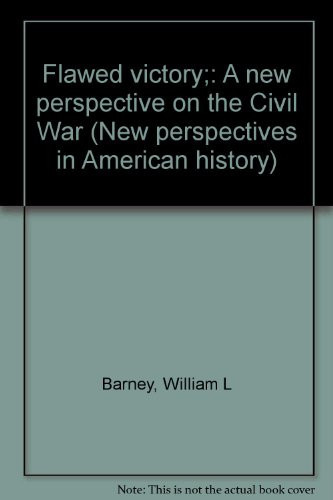 Flawed victory;: A new perspective on the Civil War (New perspectives in American history)