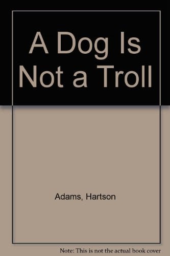 Cover of A Dog Is Not a Troll