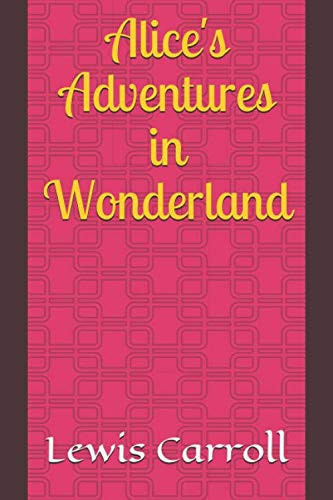 Alice's Adventures in Wonderland by Lewis Carroll