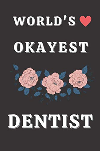 World's Okayest Dentist Gifts for Dentist. Dentist Notebook,Dentist Funny Gifts