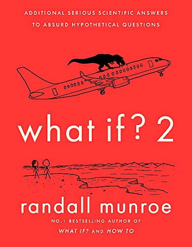 What If? 2 Additional Serious Scientific Answers to Absurd Hypothetical Questions