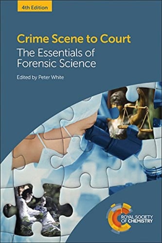 Crime Scene to Court Fourth Edition The Essentials of Forensic Science