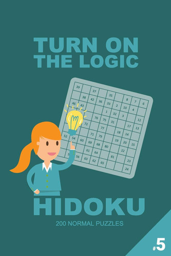 Turn On The Logic Hidoku - 200 Normal Puzzles 9x9 (Volume 5)