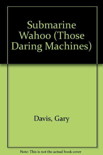 Cover of Submarine Wahoo (Those Daring Machines)