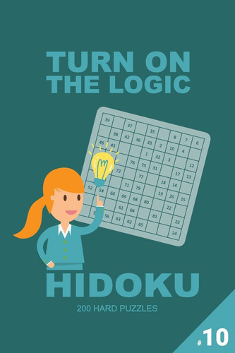 Turn on the Logic Hidoku - 200 Hard Puzzles 9x9 (Volume 10)