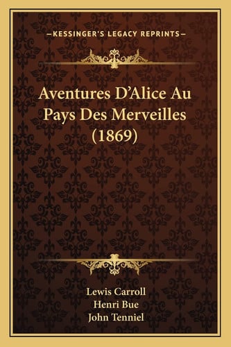 Aventures D'Alice Au Pays Des Merveilles (1869) (French Edition)