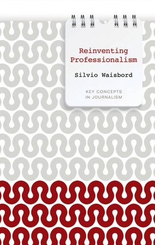 Reinventing professionalism: journalism and news in global perspective