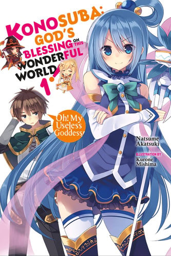 Konosuba: God's Blessing on This Wonderful World!, Vol. 1 (light novel) Oh! My Useless Goddess!