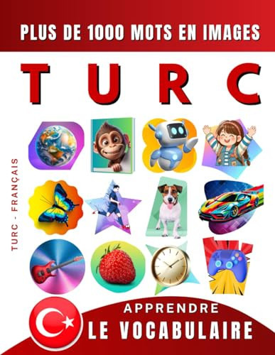 Apprendre le vocabulaire Turc mille mots en images, bilingue Turc - Français: Le Turc illustré pour débutant (enfant, adolescent ou adulte)