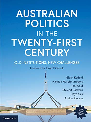Australian Politics in the Twenty-First Century Old Institutions, New Challenges