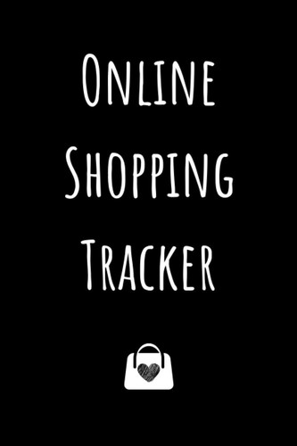 Online Shopping Tracker: Tracking Organizer Notebook for Online Purchases