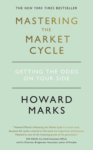 Mastering the Market Cycle Getting the Odds on Your Side