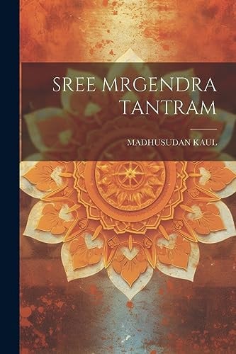 Sree Mrgendra Tantram (Sanskrit Edition) - Madhusudan Kaul