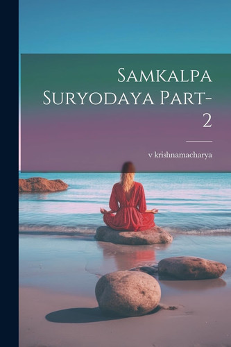 samkalpa suryodaya part-2 (Sanskrit Edition) - Krishnamacharya Krishnamacharya