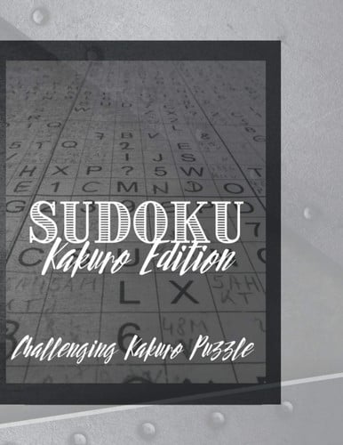 Sudoku Kakuro Edition 101 Kakuro Puzzle, 2 Per Page Sudoku Games Samurai, Activity Book