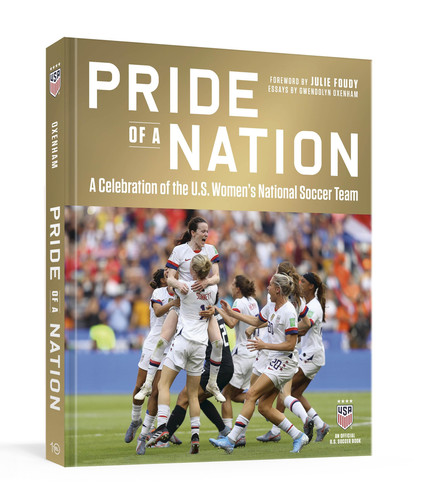 Pride of a Nation A Celebration of the U.S. Women's National Soccer Team (An Official U.S. Soccer Book)