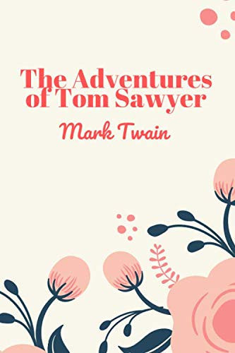 The Adventures of Tom Sawyer: (New Edition) - Mark Twain