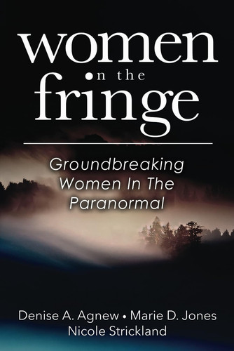 Women on the Fringe Groundbreaking Women in the Paranormal
