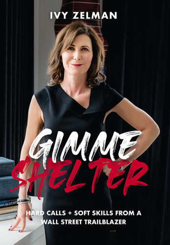 Gimme Shelter Hard Calls + Soft Skills From A Wall Street Trailblazer