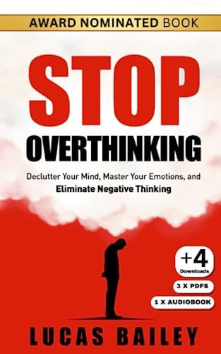 Stop Overthinking Declutter Your Mind, Master Your Emotions, and Eliminate Negative Thinking