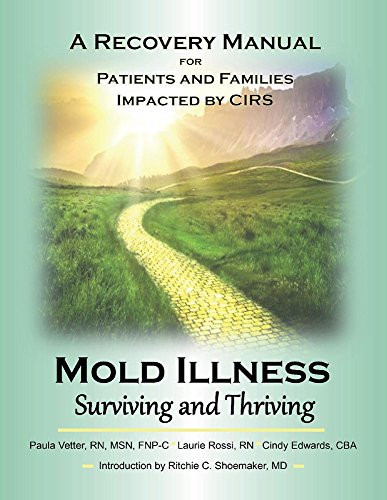 Mold Illness: Surviving and Thriving A Recovery Manual for Patients and Families Impacted by Cirs