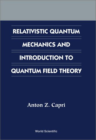 Relativistic Quantum Mechanics and Introduction to Quantum Field Theory