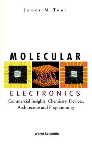 Molecular Electronics Commercial Insights, Chemistry, Devices, Architecture and Programming