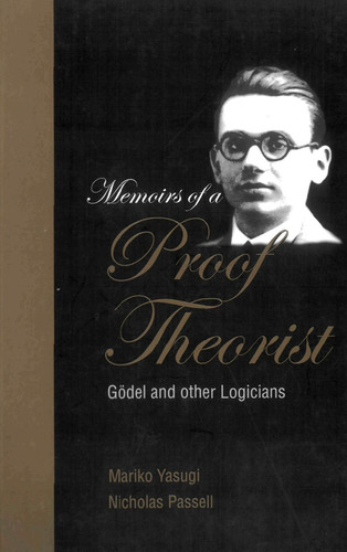 Memoirs of a Proof Theorist Gdel and Other Logicians