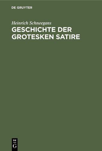 Geschichte der grotesken Satire (German Edition)